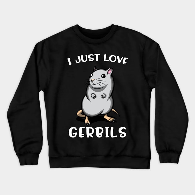 I Just Love Gerbils For Pet Mouse Lovers Crewneck Sweatshirt by underheaven